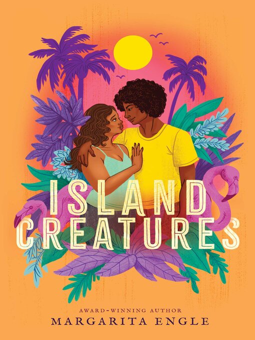 Title details for Island Creatures by Margarita Engle - Available